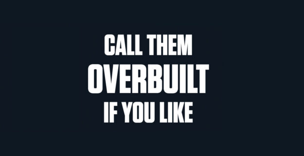 Unilux Tagline - Call Them Overbuilt If You Like